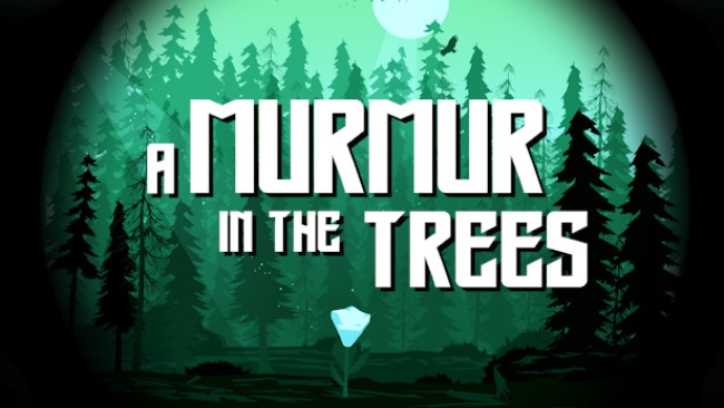 A Murmur in the Trees v06.20.2021 Crack [2022] » STEAMUNLOCKED