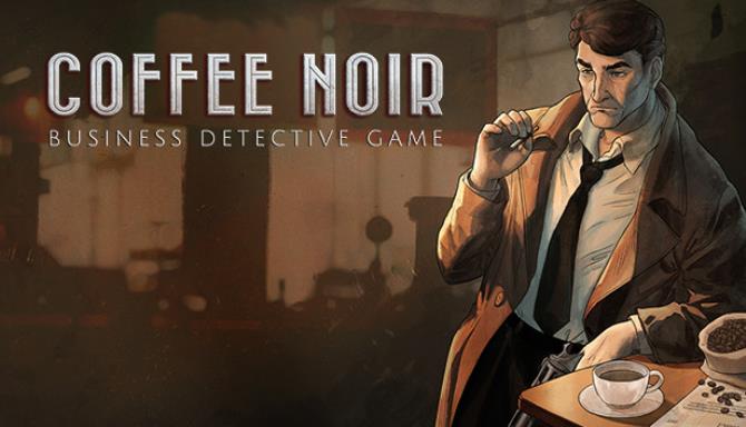 Coffee Noir – Business Detective [2023] » STEAMUNLOCKED