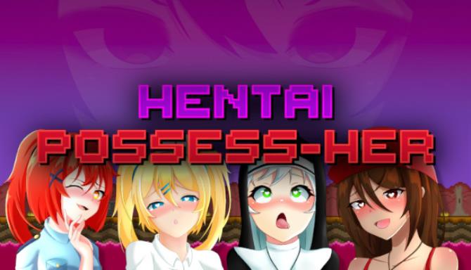 Hentai Possess-Her Free Download [2022] » STEAMUNLOCKED