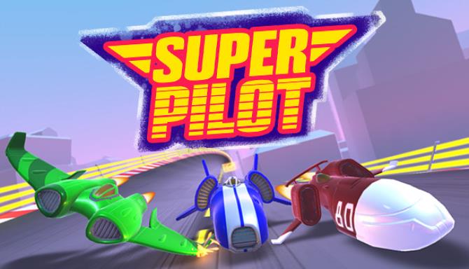 Super Pilot Crack Free Download [2023] » STEAMUNLOCKED