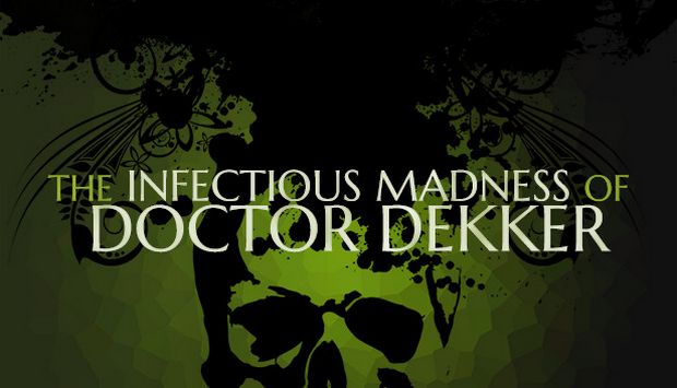 The Infectious Madness of Doctor Dekker Free Download [2022] » STEAMUNLOCKED