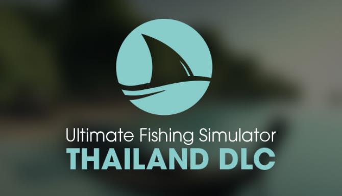 Ultimate Fishing Simulator – Thailand Download [2023] » STEAMUNLOCKED